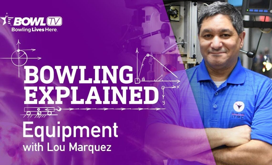 Bowling Explained - Lou Marquez Discusses Bowling Ball Layouts