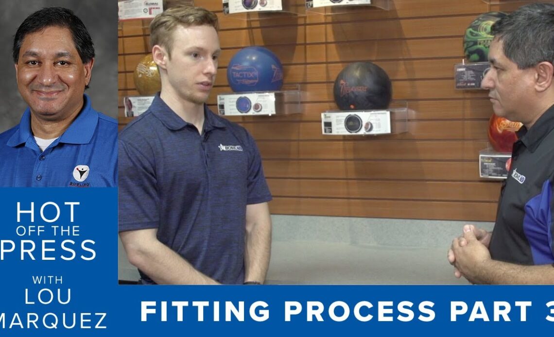 Hot Off the Press - Choosing a Bowling Ball (The Fitting Process Part 3 of 6)