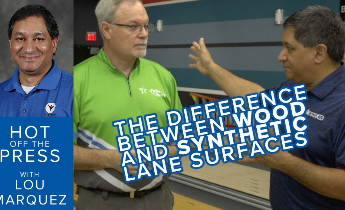 Hot Off the Press - The Difference Between Wood and Synthetic Lane Surfaces (Lane Play 1 of 6)