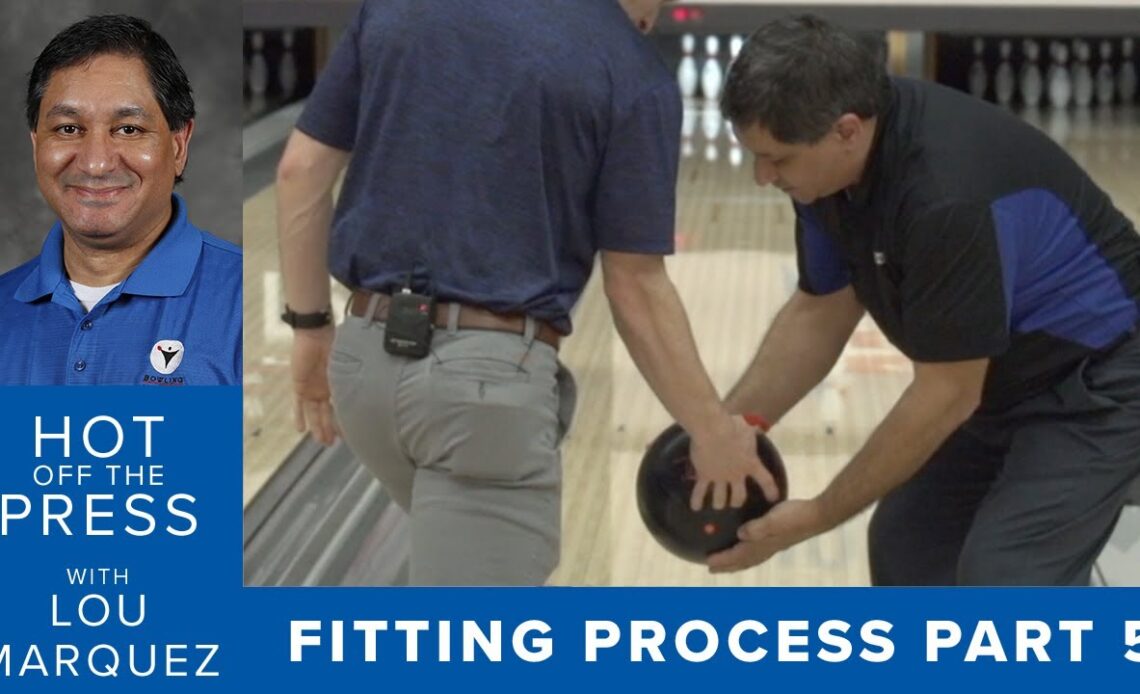 Hot Off the Press - Trying Out Your New Fit on the Lanes (The Fitting Process Part 5 of 6)