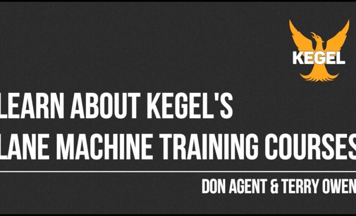 Kegel Lane Machine Training Courses