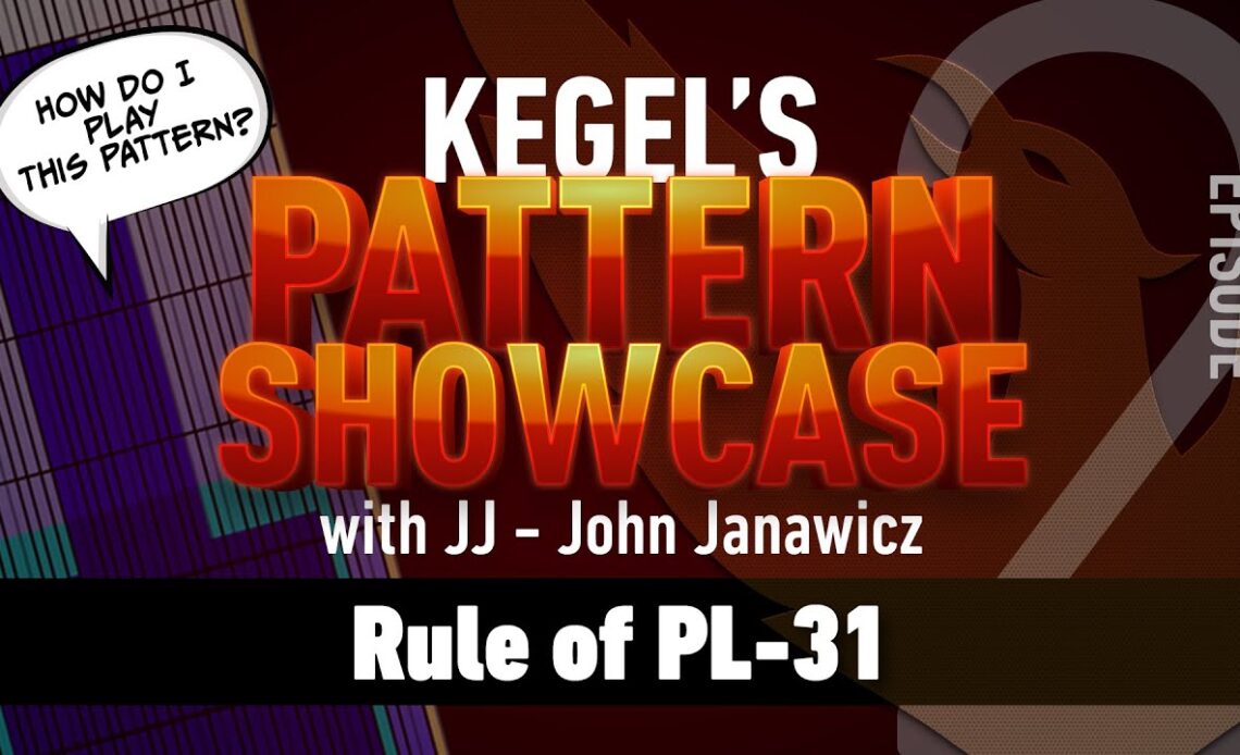 Kegel's Pattern Showcase | Episode 2 - Rule of PL-31