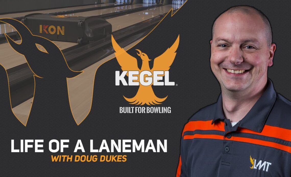 Life Of A Laneman: Doug Dukes | Kegel Bowling