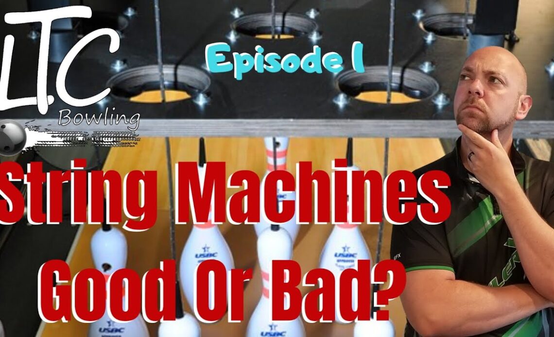 String machines, good or bad for bowling? | Video podcast #1