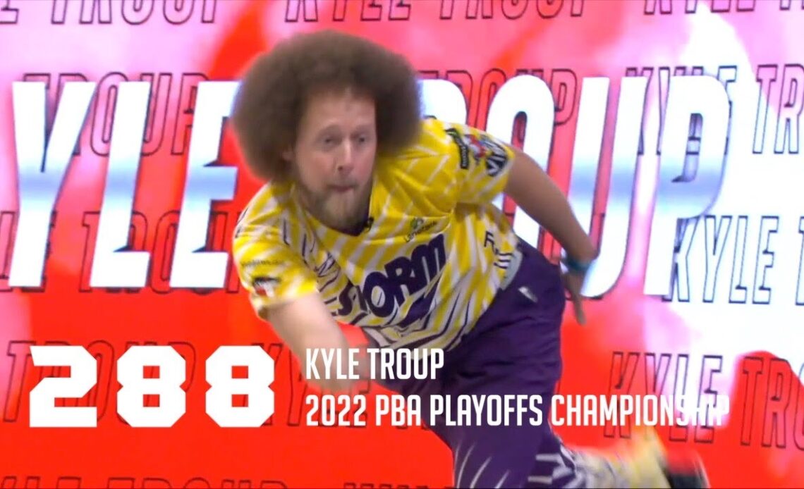 PBA Nearly Perfect | Kyle Troup Bowls 288 Game to Clinch 2022 PBA Playoffs Championship