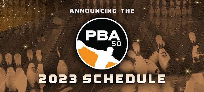2023 PBA50 (AND PBA60) NATIONAL TOUR SCHEDULE