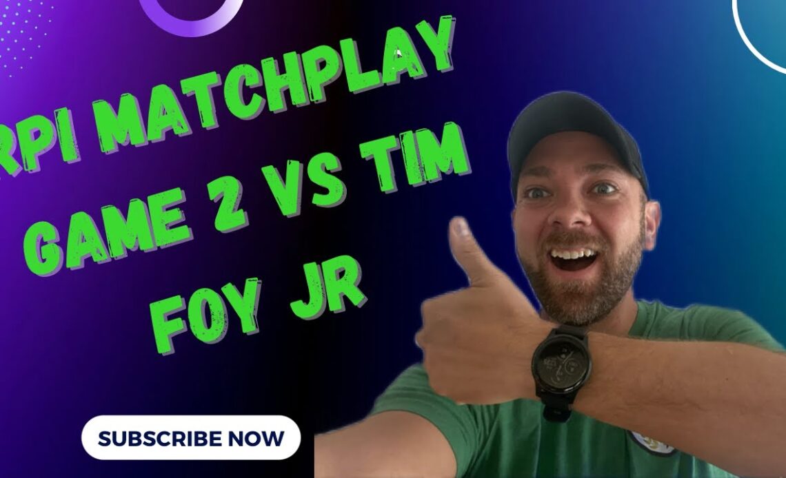 RPI Matchplay game 2 vs Tim Foy jr