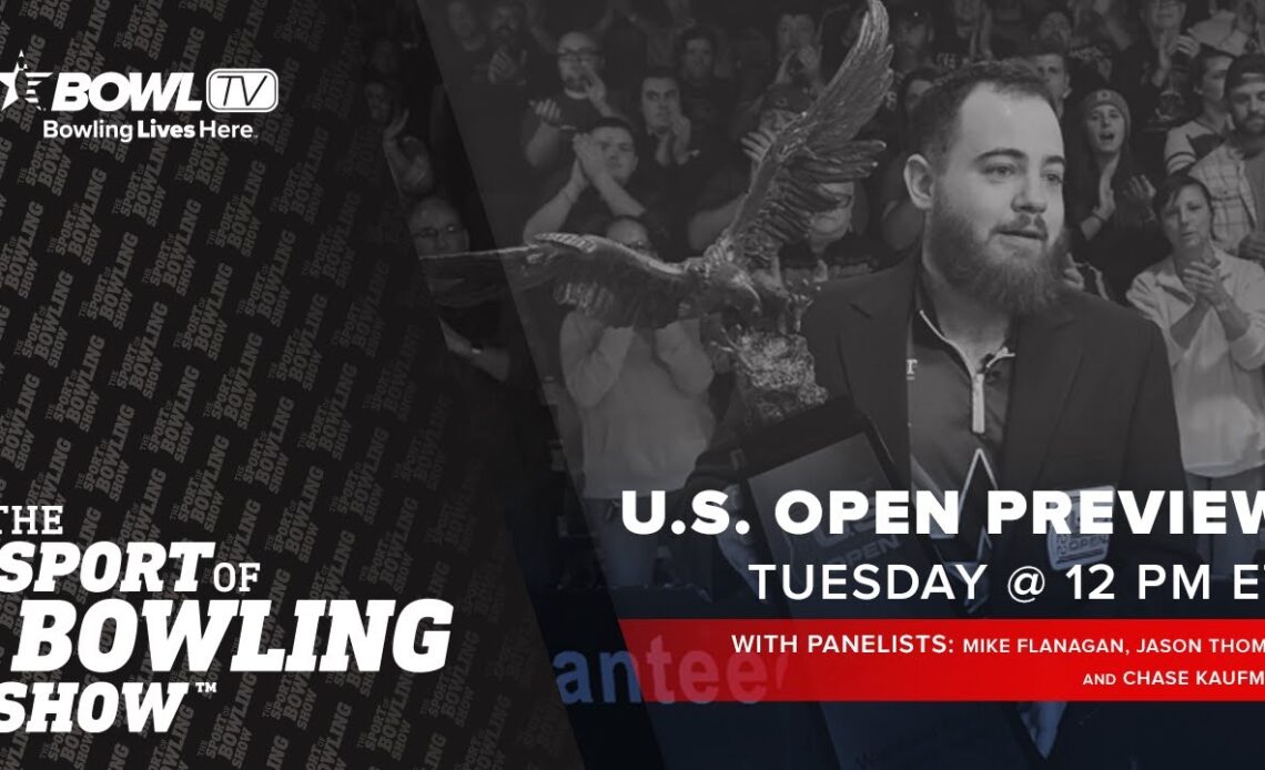 The Sport of Bowling Show - U.S. Open Preview!