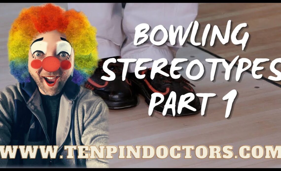 Bowling Stereotypes | part 1