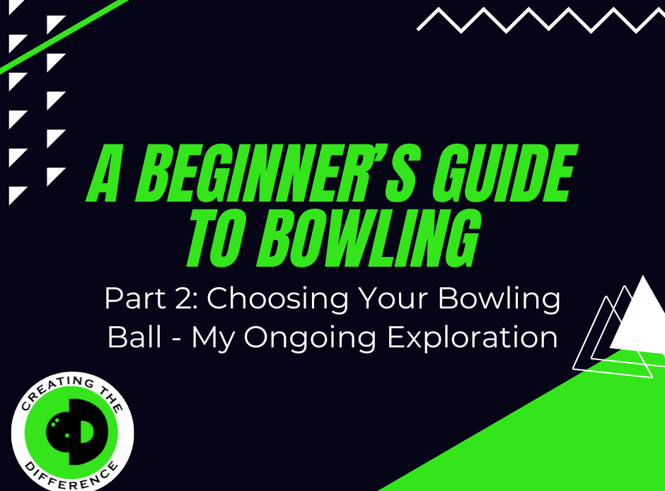 Beginner's Guide to Bowling - Part 2: Choosing Your Bowling Ball