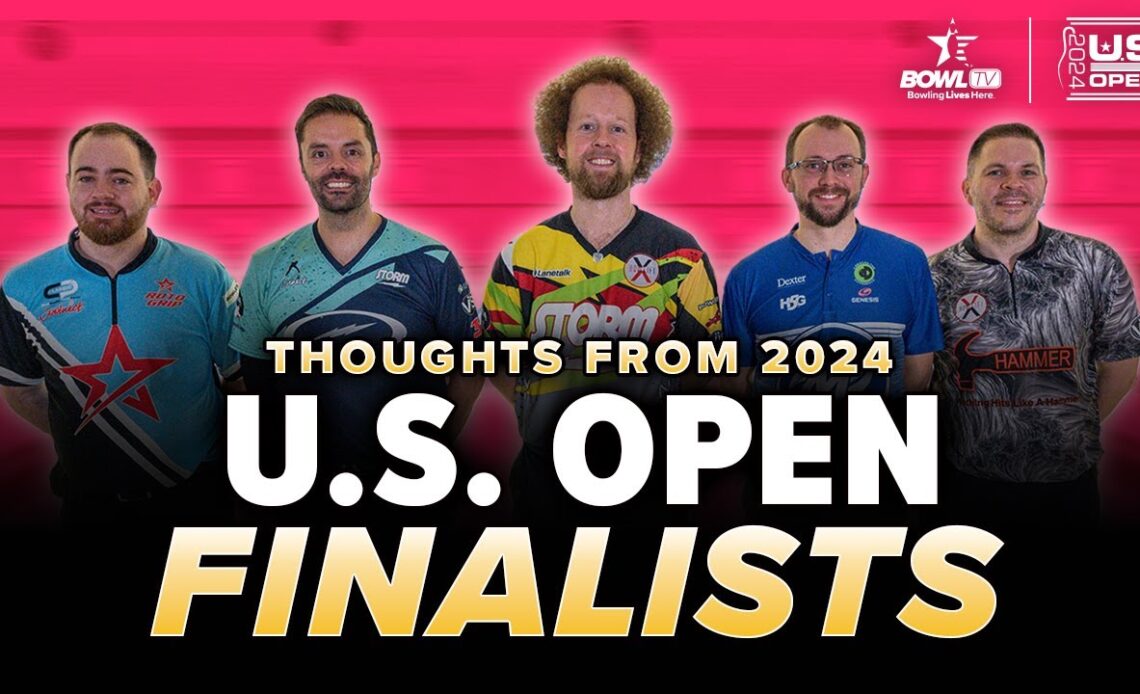 Thoughts from 2024 Bowling U.S. Open Finalists