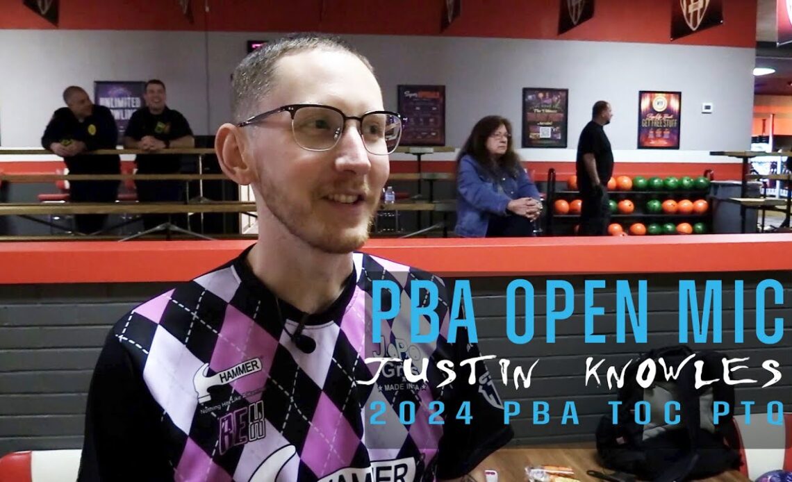 PBA Open Mic | Justin Knowles battles TOC PTQ two days after finishing 6th in the World Championship