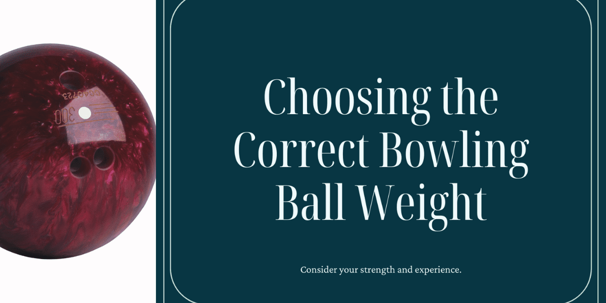 How to Choose the Correct Bowling Ball Weight - BowlersMart