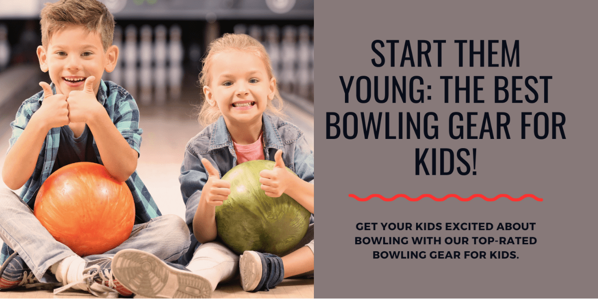 The Best Bowling Gear for Kids: Start Them Young! - BowlersMart