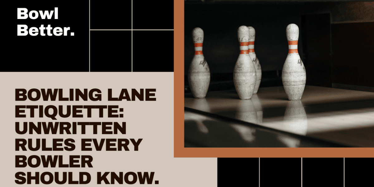 Unwritten Rules Every Bowler Should Know